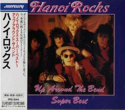 Hanoi Rocks : Up Around The Bend - Super Best
